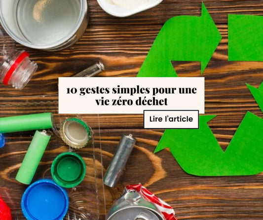 10 gestes simples pour une vie zéro déchet