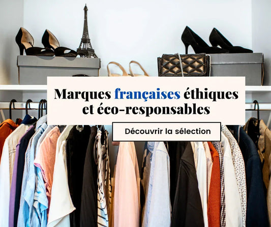 Marques françaises vraiment éthiques et éco-responsables