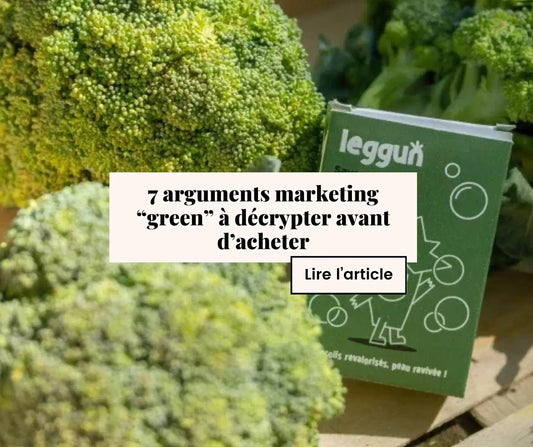 7 arguments marketing “green” à décrypter avant d’acheter