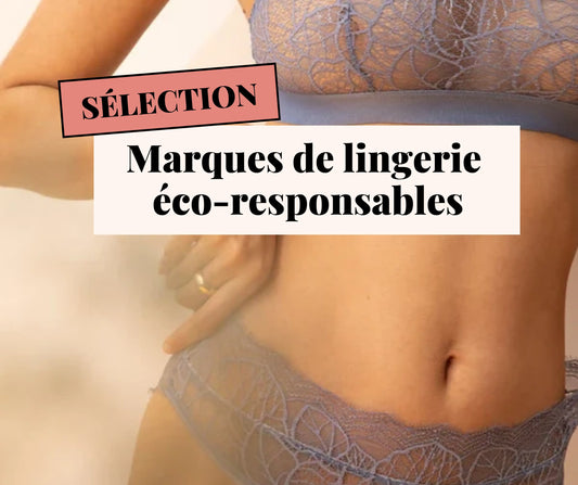 Sélection de marques de lingerie éco-responsables
