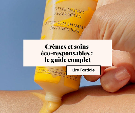 Crèmes et soins  éco-responsables :  le guide complet