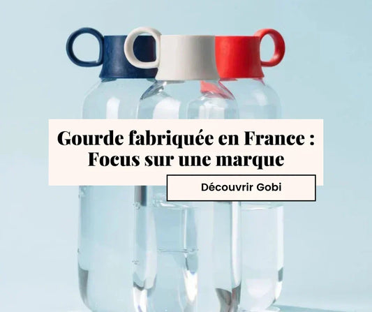 Gourde fabriquée en France : marque Gobi