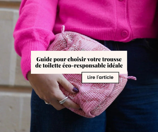 Guide pour choisir votre trousse de toilette éco-responsable idéale