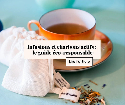 Infusions et charbons actifs : le guide éco-responsable