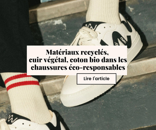 Matériaux recyclés, "cuir" végétal, coton bio dans les chaussures éco-responsables