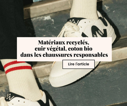 Matériaux recyclés, "cuir" végétal, coton bio dans les chaussures éco-responsables