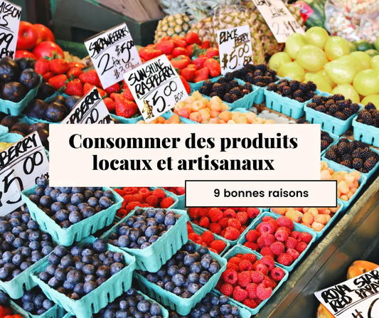 9 bonnes raisns de consommer des produits locaux et artisanaux