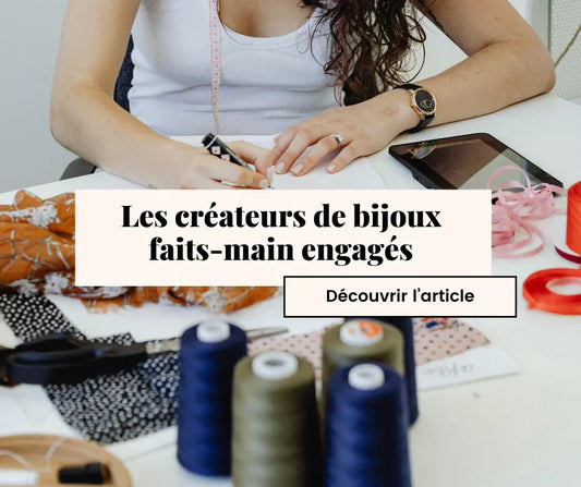 Les créateurs de bijoux faits-main engagés