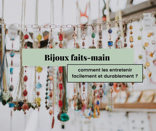Entretien des bijoux faits-main : le guide complet