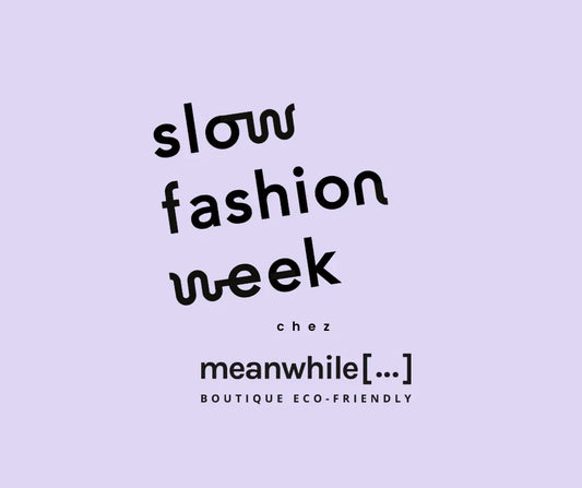 Annonce Meanwhile Boutique participe à la Slow Fashion Week