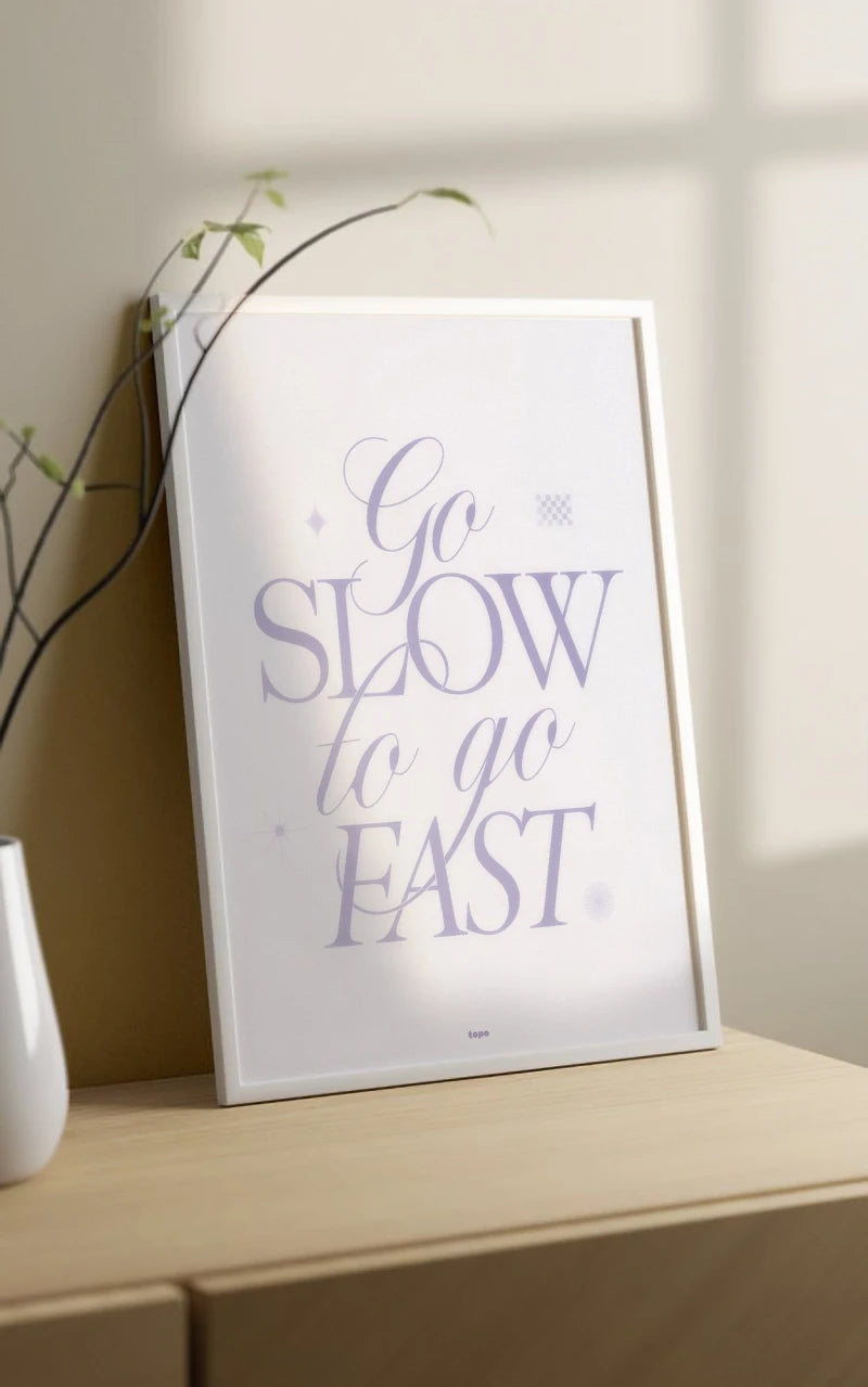 Go slow to go fast | Affiche typographique