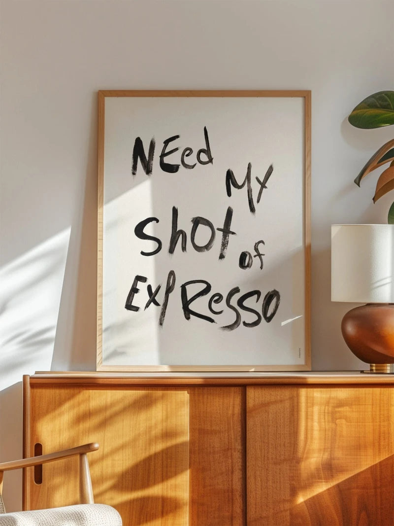 Need my shot of expresso | Affiche de café