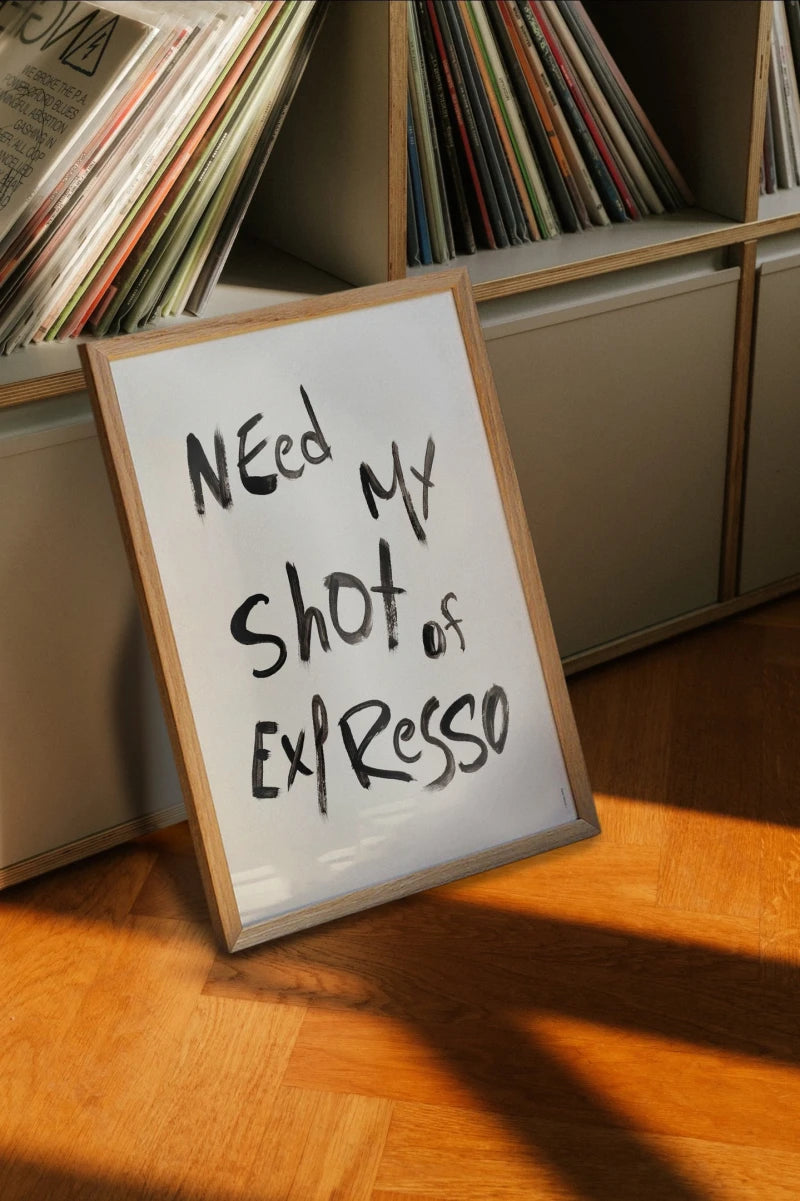 Need my shot of expresso | Affiche de café